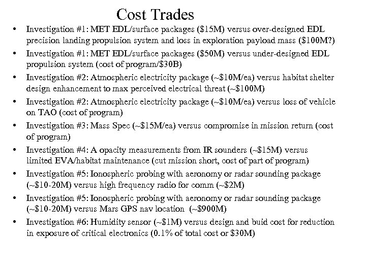 Cost Trades • • • Investigation #1: MET EDL/surface packages ($15 M) versus over-designed