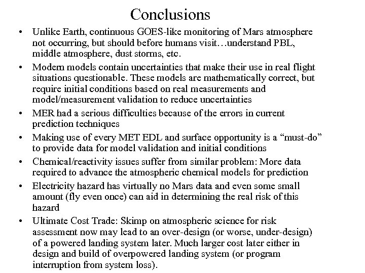 Conclusions • Unlike Earth, continuous GOES-like monitoring of Mars atmosphere not occurring, but should