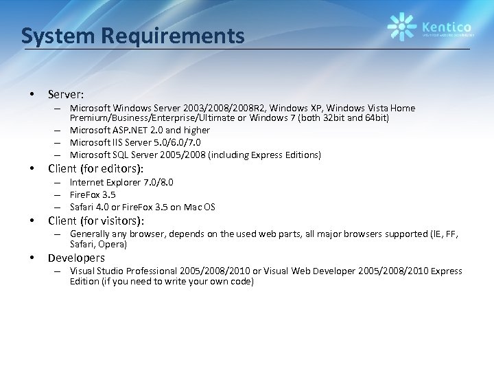 System Requirements • Server: – Microsoft Windows Server 2003/2008 R 2, Windows XP, Windows