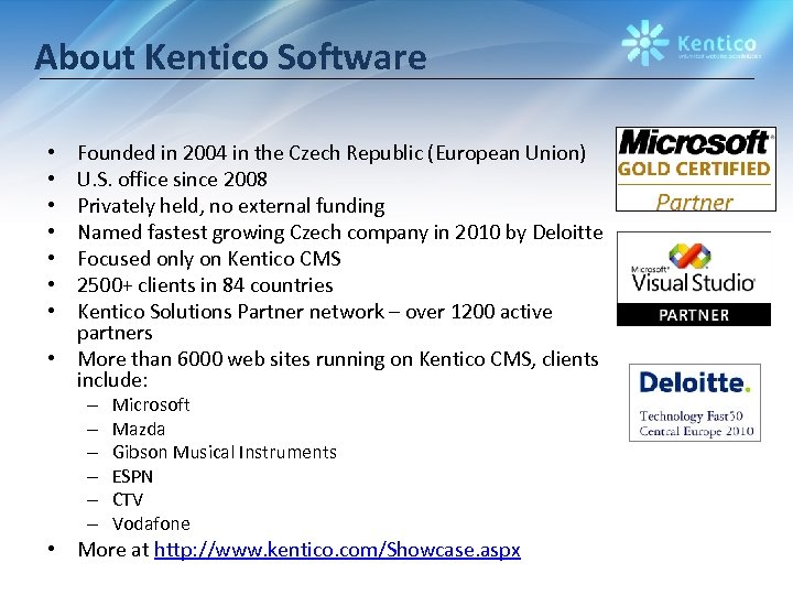 About Kentico Software Founded in 2004 in the Czech Republic (European Union) U. S.