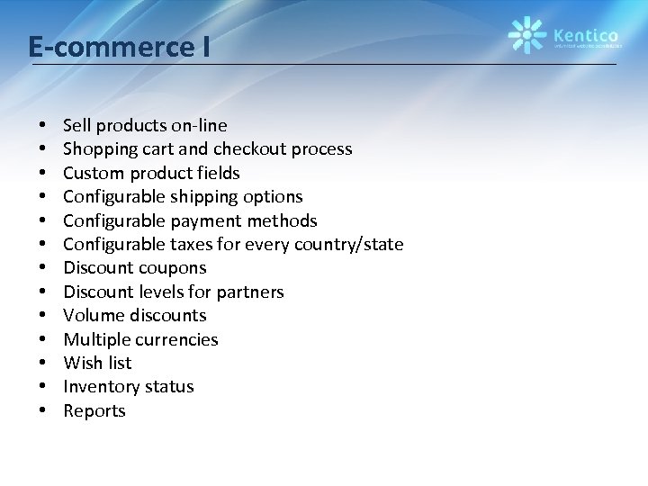 E-commerce I • • • • Sell products on-line Shopping cart and checkout process