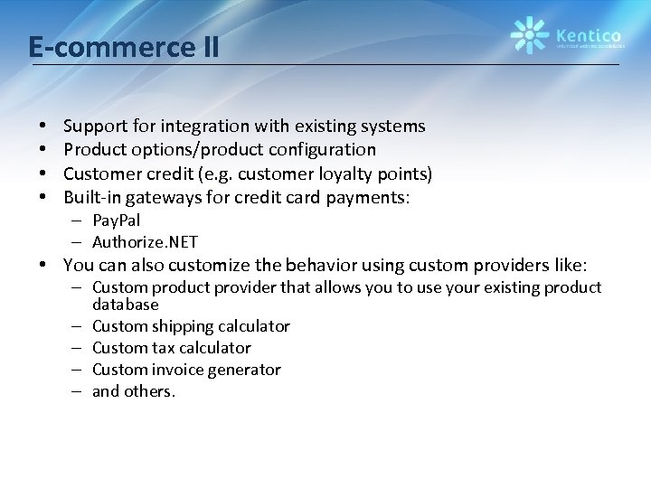 E-commerce II • • Support for integration with existing systems Product options/product configuration Customer