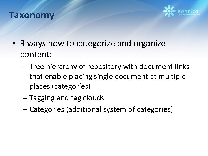 Taxonomy • 3 ways how to categorize and organize content: – Tree hierarchy of