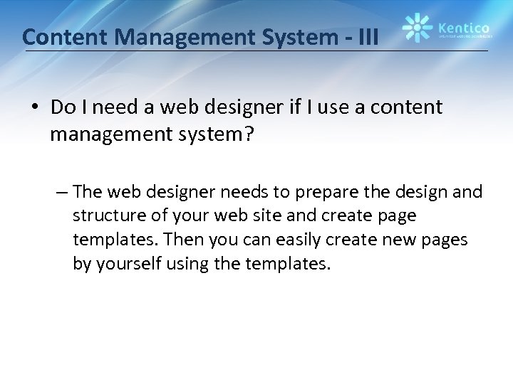 Content Management System - III • Do I need a web designer if I