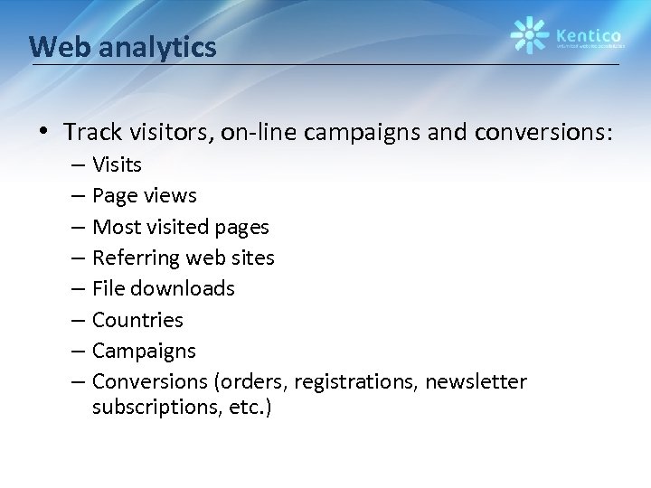 Web analytics • Track visitors, on-line campaigns and conversions: – Visits – Page views
