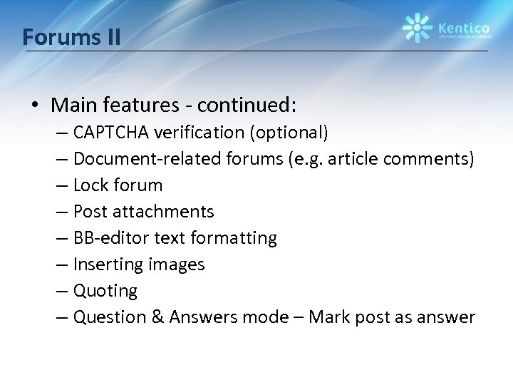 Forums II • Main features - continued: – CAPTCHA verification (optional) – Document-related forums