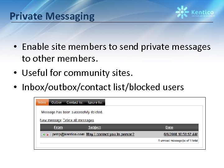 Private Messaging • Enable site members to send private messages to other members. •