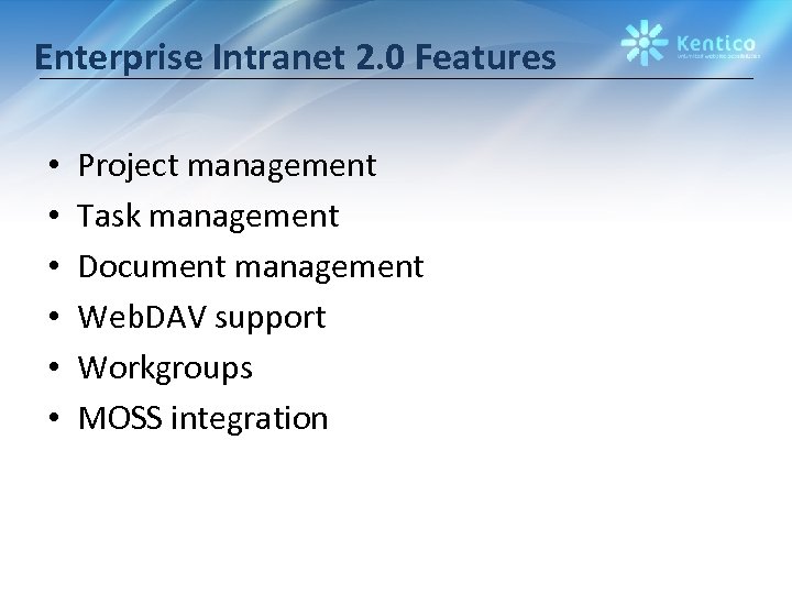 Enterprise Intranet 2. 0 Features • • • Project management Task management Document management