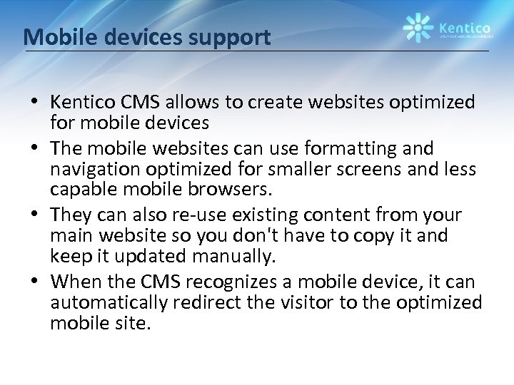 Mobile devices support • Kentico CMS allows to create websites optimized for mobile devices