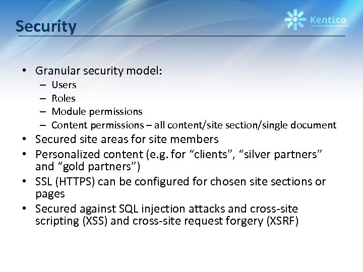 Security • Granular security model: – – Users Roles Module permissions Content permissions –