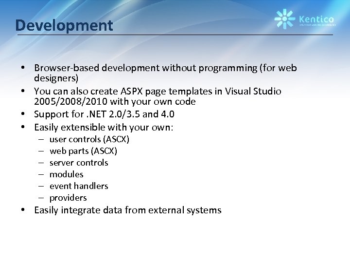 Development • Browser-based development without programming (for web designers) • You can also create