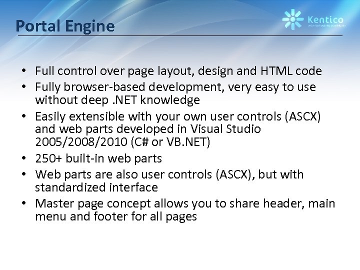 Portal Engine • Full control over page layout, design and HTML code • Fully