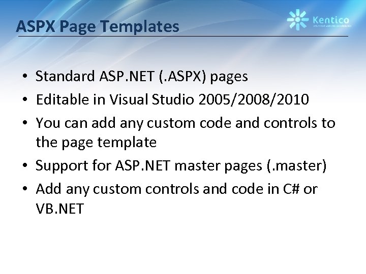 ASPX Page Templates • Standard ASP. NET (. ASPX) pages • Editable in Visual