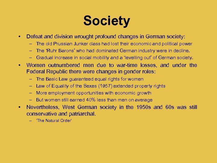 Society • Defeat and division wrought profound changes in German society: – The old