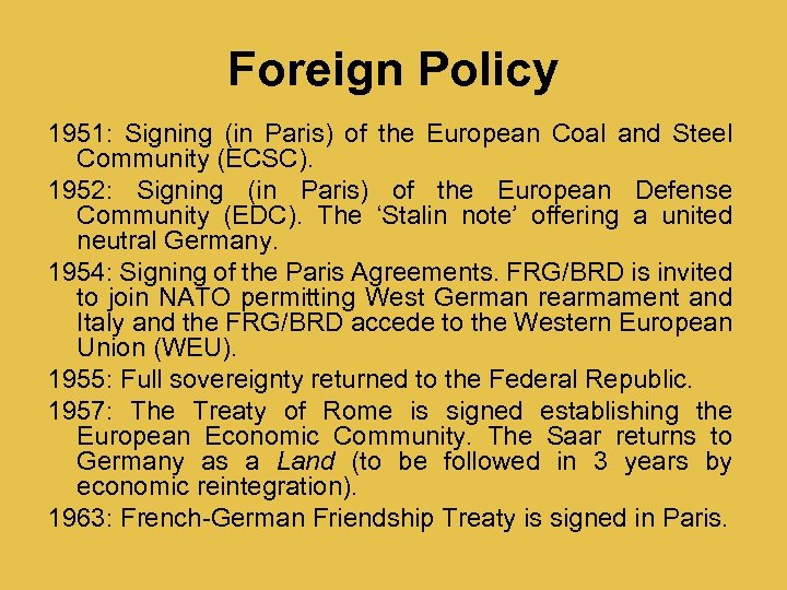 Foreign Policy 1951: Signing (in Paris) of the European Coal and Steel Community (ECSC).