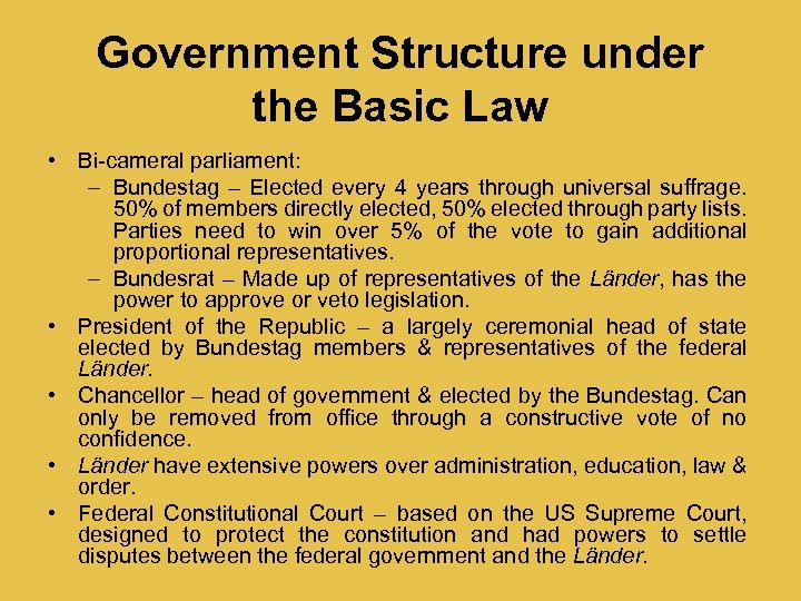 Government Structure under the Basic Law • Bi-cameral parliament: – Bundestag – Elected every