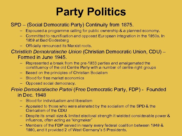 Party Politics SPD – (Social Democratic Party) Continuity from 1875. – Espoused a programme