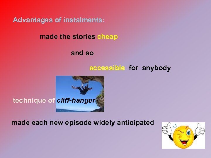 Advantages of instalments: made the stories cheap and so accessible for anybody technique of
