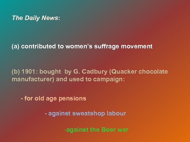 The Daily News: (a) contributed to women’s suffrage movement (b) 1901: bought by G.