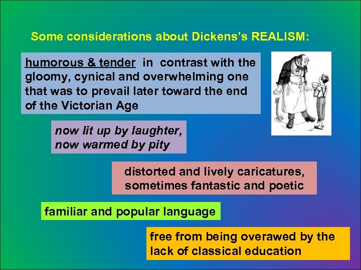 Some considerations about Dickens’s REALISM: humorous & tender in contrast with the gloomy, cynical