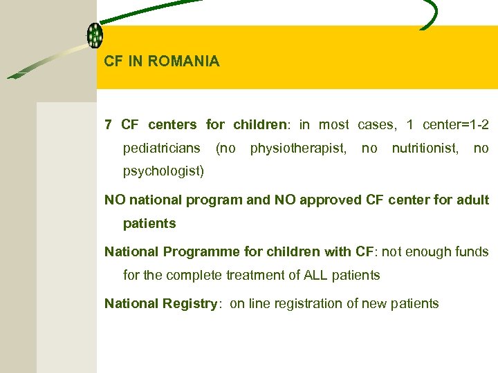 CF IN ROMANIA 7 CF centers for children: in most cases, 1 center=1 -2