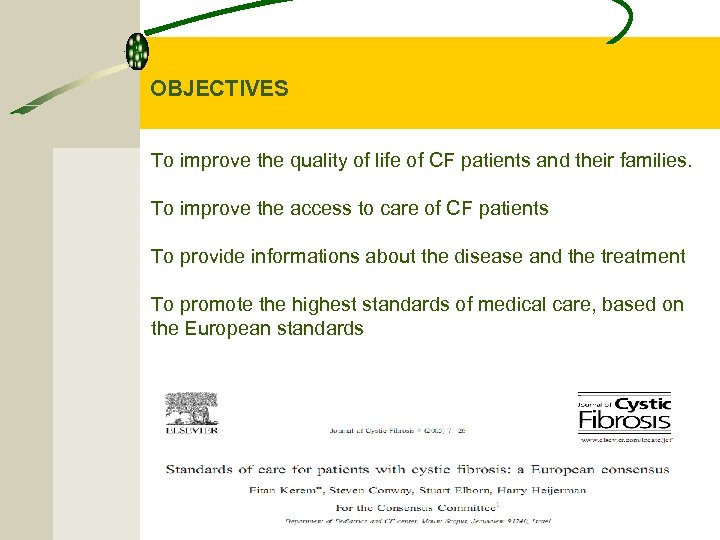 OBJECTIVES To improve the quality of life of CF patients and their families. To