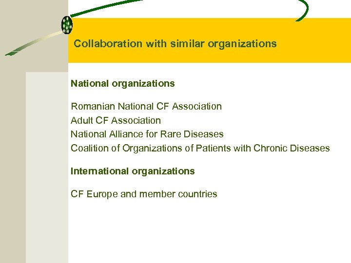 Collaboration with similar organizations National organizations Romanian National CF Association Adult CF Association National