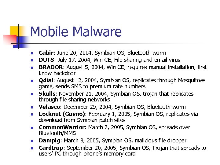 Mobile Malware n n n n n Cabir: June 20, 2004, Symbian OS, Bluetooth