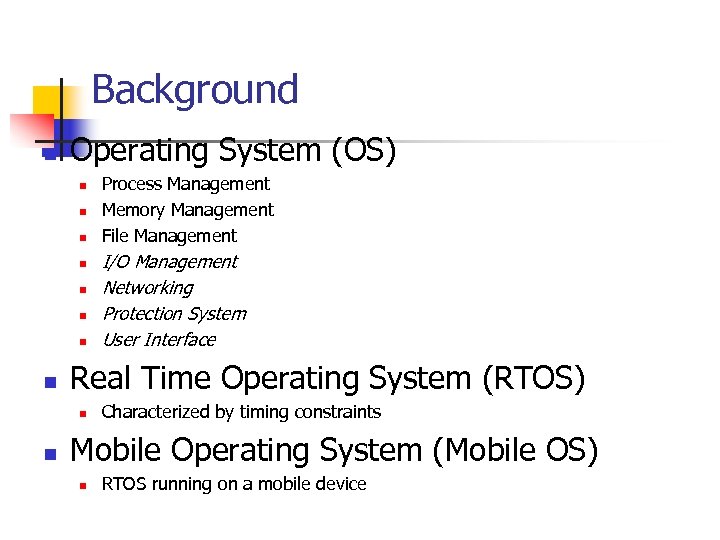 Background n Operating System (OS) n n n n I/O Management Networking Protection System