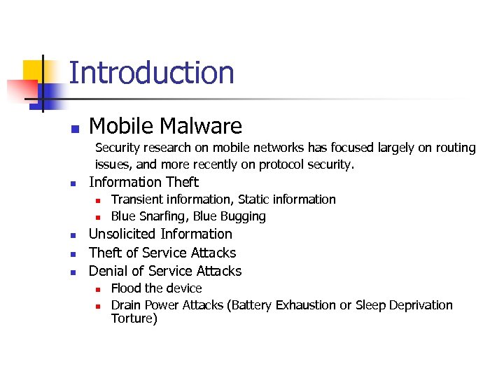 Introduction n Mobile Malware Security research on mobile networks has focused largely on routing