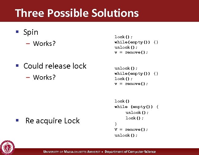 Three Possible Solutions § Spin – Works? § Could release lock – Works? §