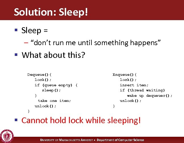 Solution: Sleep! § Sleep = – “don’t run me until something happens” § What