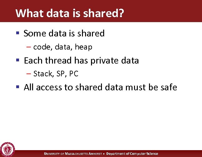 What data is shared? § Some data is shared – code, data, heap §