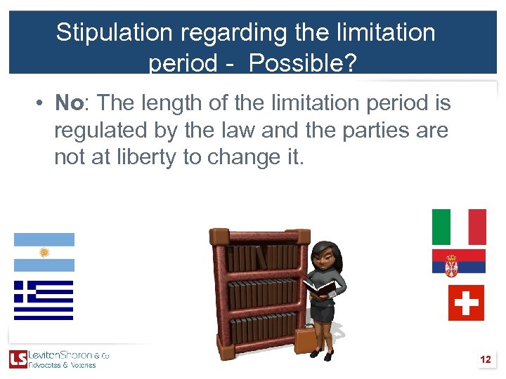 Stipulation regarding the limitation period - Possible? • No: The length of the limitation