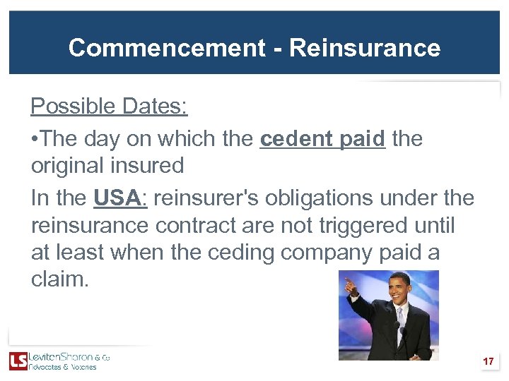 Commencement - Reinsurance Possible Dates: • The day on which the cedent paid the