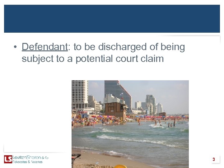  • Defendant: to be discharged of being subject to a potential court claim