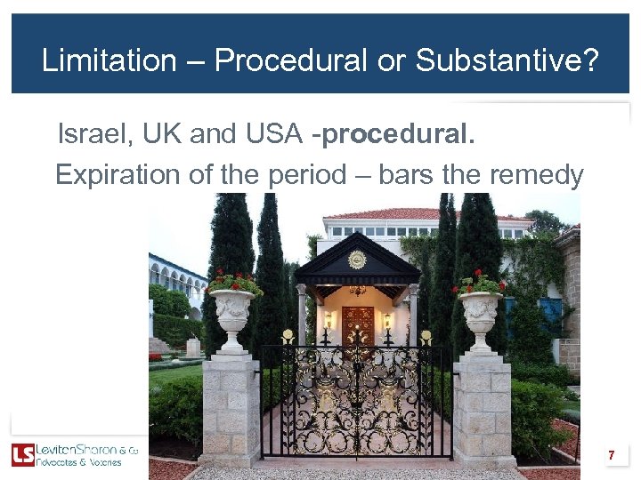 Limitation – Procedural or Substantive? Israel, UK and USA -procedural. Expiration of the period