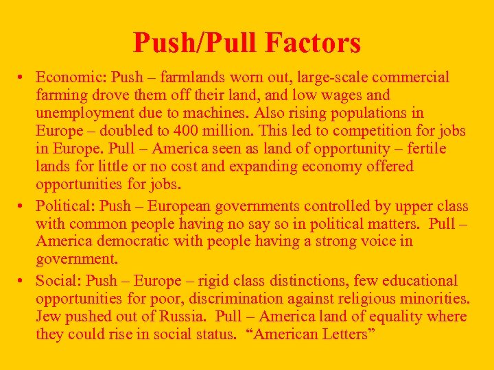 Push/Pull Factors • Economic: Push – farmlands worn out, large-scale commercial farming drove them