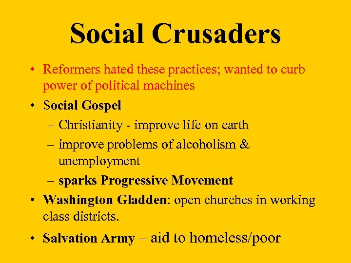 Social Crusaders • Reformers hated these practices; wanted to curb power of political machines