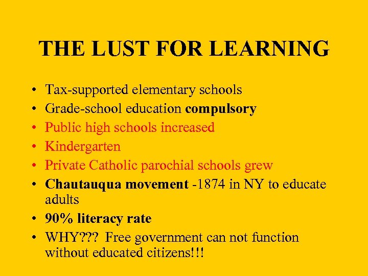 THE LUST FOR LEARNING • • • Tax-supported elementary schools Grade-school education compulsory Public