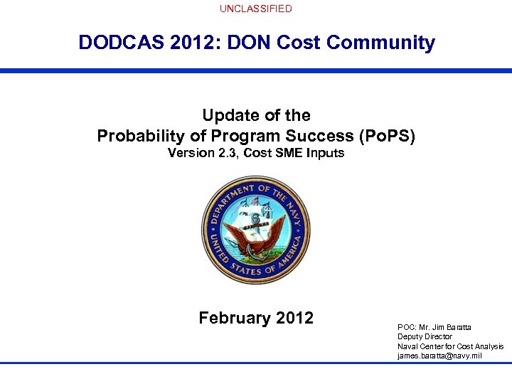 UNCLASSIFIED DODCAS 2012: DON Cost Community Update of the Probability of Program Success (Po.