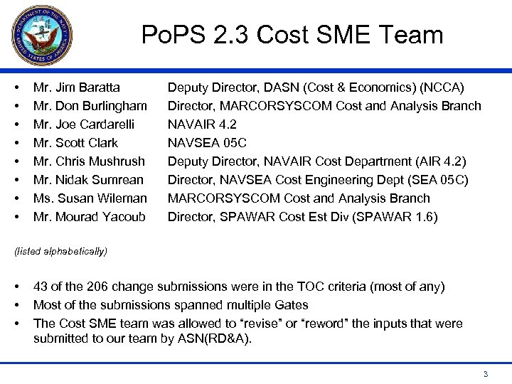 Po. PS 2. 3 Cost SME Team • • Mr. Jim Baratta Mr. Don