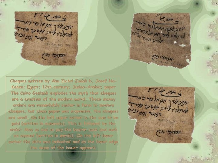 Cheques written by Abu Zichri Judah b. Josef Ha. Kohen; Egypt; 12 th century;