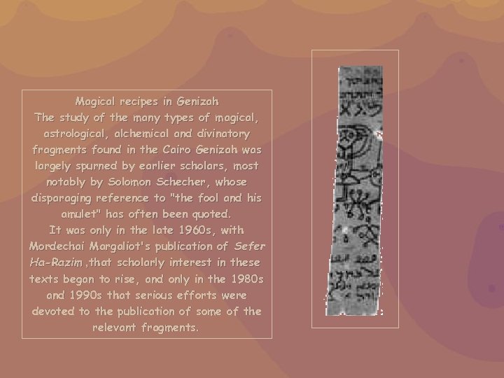 Magical recipes in Genizah The study of the many types of magical, astrological, alchemical