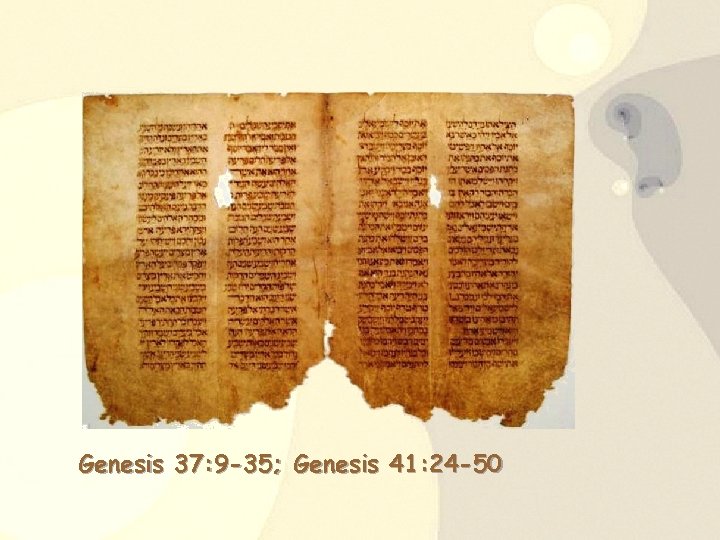 Genesis 37: 9 -35; Genesis 41: 24 -50 