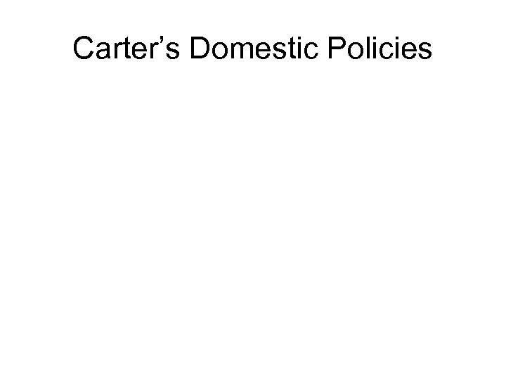 Carter’s Domestic Policies 