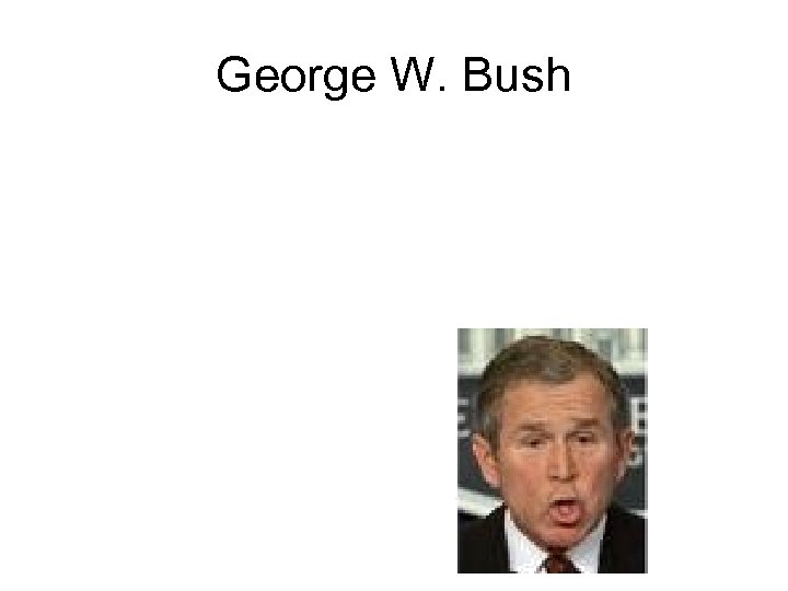 George W. Bush 