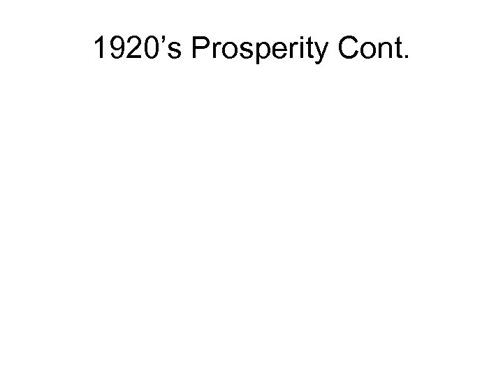 1920’s Prosperity Cont. 