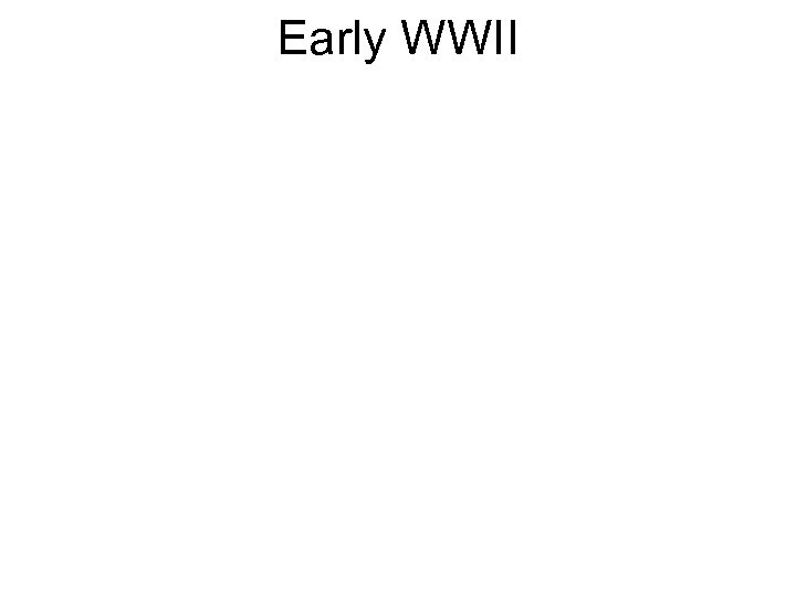 Early WWII 