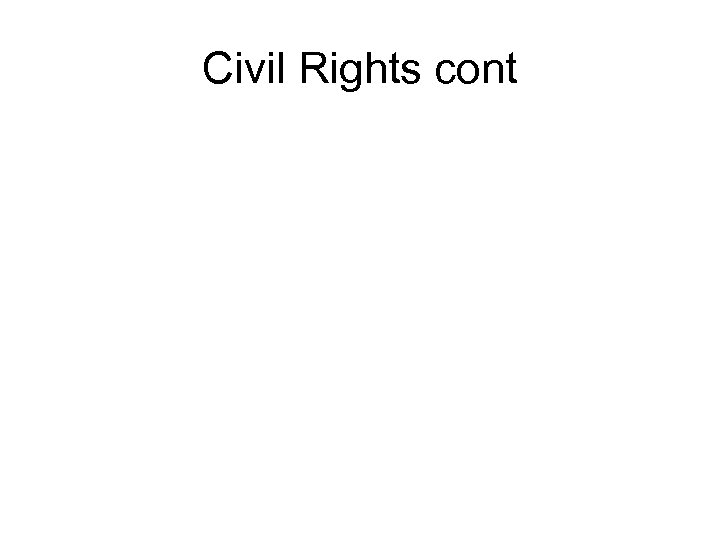 Civil Rights cont 